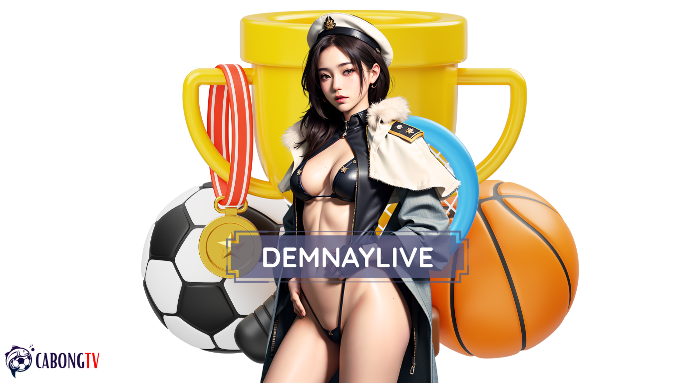 Demnaylive - Đỉnh cao trực tiếp bóng đá, bóng rổ, esport 1 Demnaylive - Đỉnh cao trực tiếp bóng đá, bóng rổ, esport